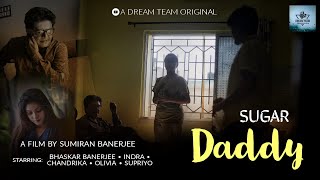 Sugar Daddy Full Movie Bengla Short Film 2022 Dream Team Originals Ft. Bhaskar Banerjee