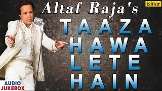 Watch Altaf Raja Taaza Hawa Lete Hain video