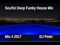 Soulful Deep Funky House Mix 4 2017 DJ Peter