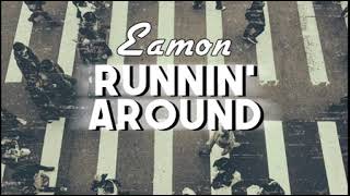 Watch Eamon Runnin Around video