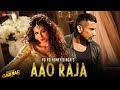Aao Raja - Yo Yo Honey Singh & Neha Kakkar | Akshay Kumar | Chitrangada Singh