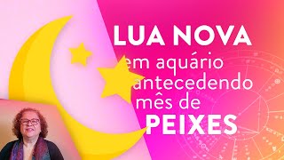 Lua Nova em Aquário antecedendo o mês de Peixes! 🌙