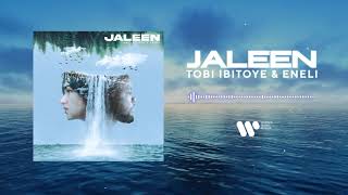 Tobi Ibitoye & Eneli - Jaleen | Official Audio