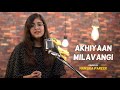 Akhiyaan Milavangi | cover by Hansika Pareek | Sing Dil Se | Commando 3, Vidyut Jamwal, Arijit Singh