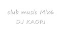 club music Mix6 DJ KAORI