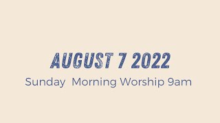 Sunday Morning Worship 9am | August 7 2022