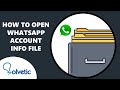 How to Open WhatsApp Account Info File 📂