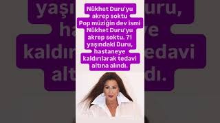 Ünlü Şarkıcı Nükhet Duruyu Akrep Soktu Son Durumu Hastanede Tedavi Aldı