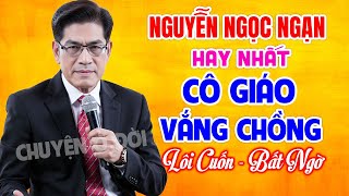Nguyễn Ngọc Ngạn Mới Nhất Cô Giáo Vắng Chồng Kể Chuyện Đêm Khuya Hay Nhất Hấp Dẫn Tới Phút Cuối