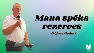Mana spēka rezerves | Edgars Godiņš