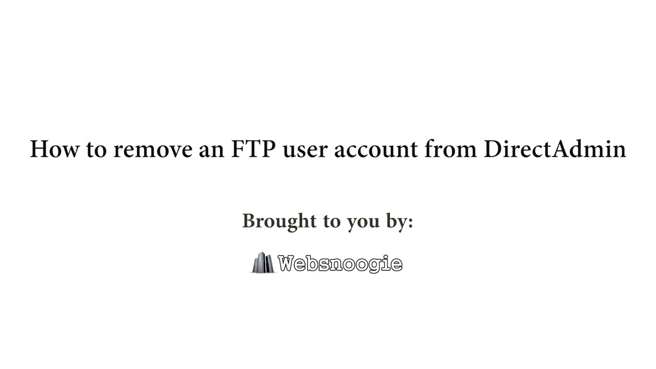 How to Remove an FTP User account from DirectAdmin How to Remove an FTP User account from DirectAdmin