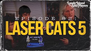 Laser Cats 5 The Lonely Island And Seth Meyers Podcast Episode 82