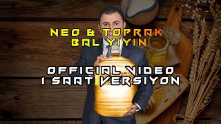 Neo & Toprak - Bal Yiyin  |1 SAAT VERSİYON|