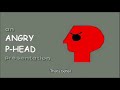 The Angry P-Head Runs Amok (Remastered)