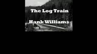 Watch Hank Williams The Log Train video