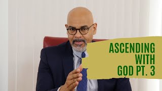 Ascending With God Pt. 3