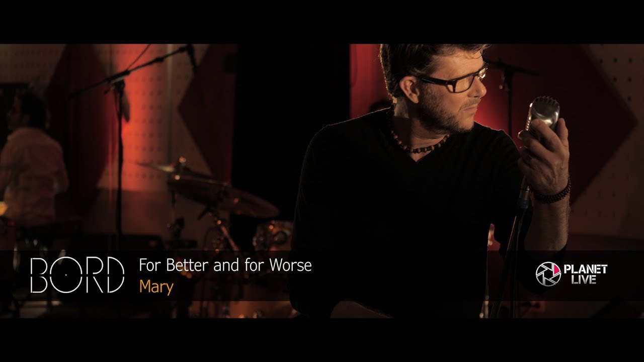 BORD AT PLANET LIVE | Mary | Album For better and for worse