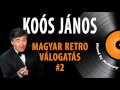 ✿ Koós János | Magyar retro válogatás | 2. rész | Mixed by MrMzozy | Nagy Zeneklub |