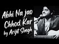 Abhi Na jao Chhod Kar by Arijit Singh (AI Voice) | Acoustic