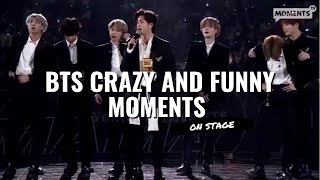 BTS CRAZY AND FUNNY MOMENTS ON STAGE