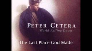 Watch Peter Cetera The Last Place God Made video