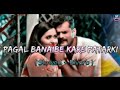 Pagla Banaibe Kare Patarki new lofi song (slowed+Reverb)#lofimusic #khesari