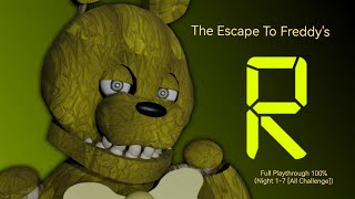 (The Escape To Freddy's Reborn)(Full Playthrough 100% [Night 1-7 {All Challenge}])