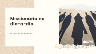 ✝️ Comunidade Nova Montreal | Missionário no dia-a-dia | Pra. Natália Albuquerque | #cultoonline