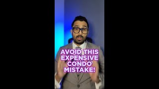 EXPENSIVE Condo mistake to AVOID!