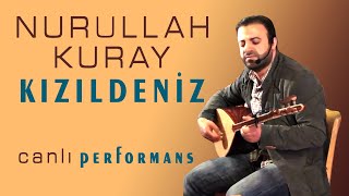 Nurullah Kuray- Kızıldeniz | Canlı Performans