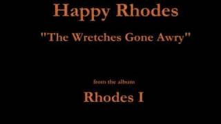 Watch Happy Rhodes The Wretches Gone Awry video