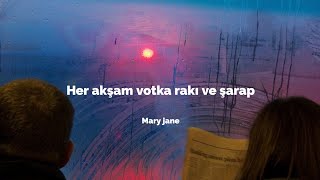 Mary jane - Her akşam votka rakı ve şarap (sözleri)