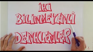 7dk'da İKİ BİLİNMEYENLİ DENKLEMLER