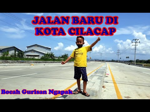 JALAN BARU DI KOTA CILACAP ][ Bocah Gurisan Ngapak # 34