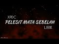 XPDC - PELESIT MATA SEBELAH LIRIK HQ