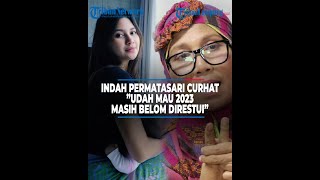Indah Permatasari Curhat, Sudah Mau Tahun 2023 Tapi Tak Kunjung Direstui