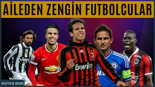 Aileden Zengin Futbolcular | Futbolun İlgi Çekmeyenleri ● TOP 10