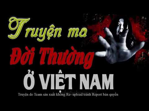 Sư Thầy Bắt Ma Và Ma Ở Ký Túc Xá - Những Câu Chuyện Ma Có Thật Ở Việt Nam