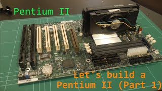 Pentium 2 - Lets Build A Pentium Ii - Part 1