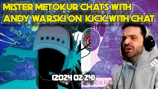 Mister Metokur Chats With Andy Warski On Kick With Chat 2024-02 24