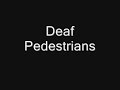Deaf Pedestrians - Walk Out On Me
