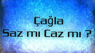 Çağla – Saz mı Caz mı ? [KARAOKE]