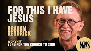 Watch Graham Kendrick For This I Have Jesus video