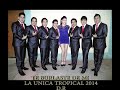 TE BURLASTE DE MI - LA UNICA TROPICAL (OCTUBRE 2014)