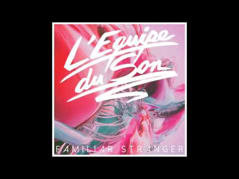 L&#039;Equipe du Son - Familiar Stranger