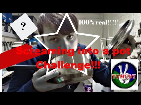 Screaming into a pan challenge, 100% real!!!!