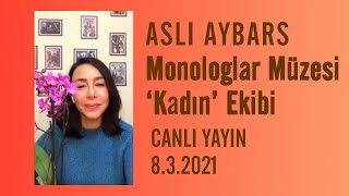 Canlı Sohbet - Monologlar Müzesi Kadın Ekibi & Aslı Aybars 8.3.2021