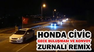 Honda Civic Gece Buluşması ve Konvoy - Zurnalı Remix