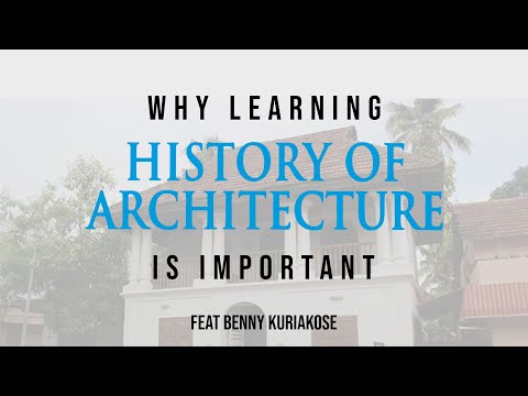 Why learning History of Architecture is important feat Benny Kuriakose