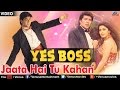 Jaata Hai Tu Kahan (Yes Boss)